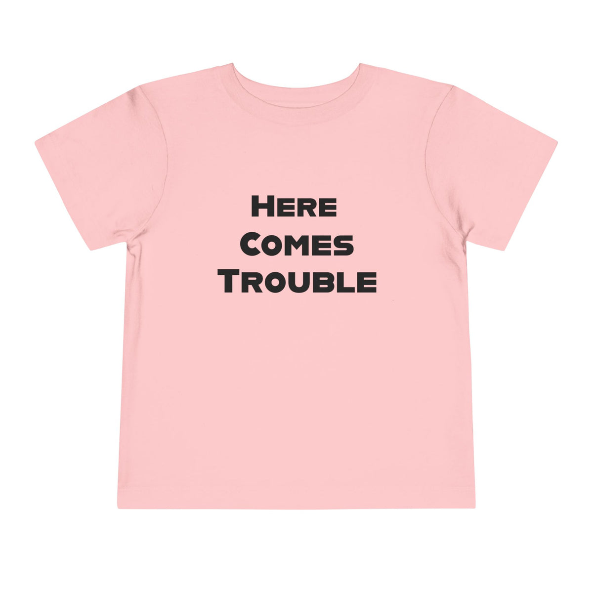 Here Comes Trouble b - Toddler