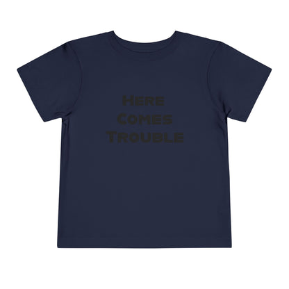Here Comes Trouble b - Toddler
