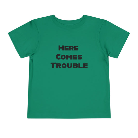 Here Comes Trouble b - Toddler