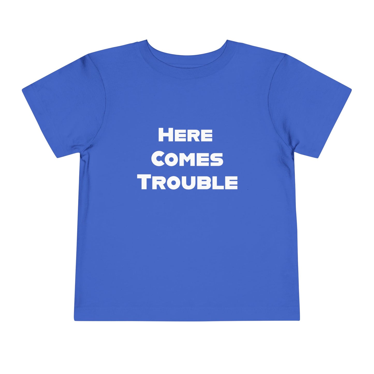 Here Comes Trouble w - Toddler