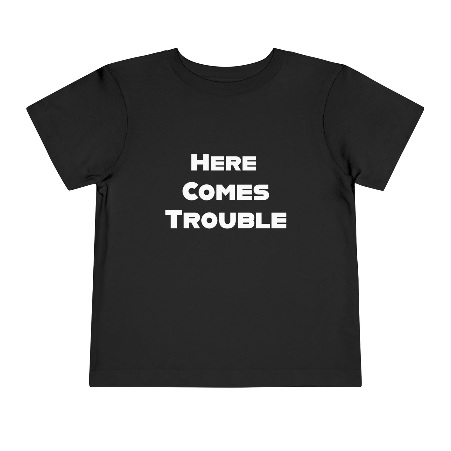 Here Comes Trouble w - Toddler