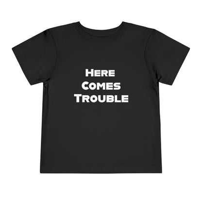 Here Comes Trouble w - Toddler