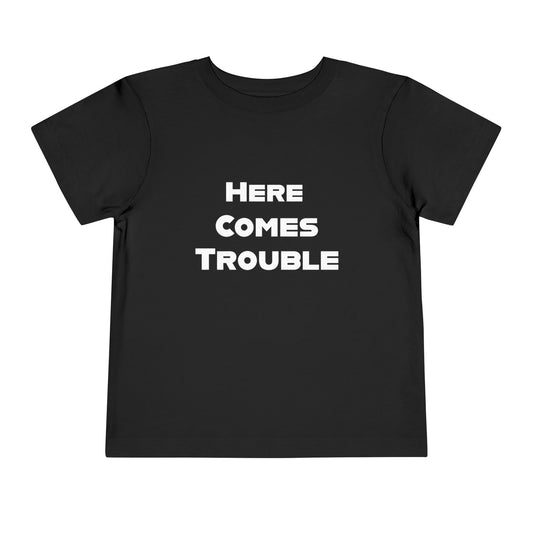 Here Comes Trouble w - Toddler