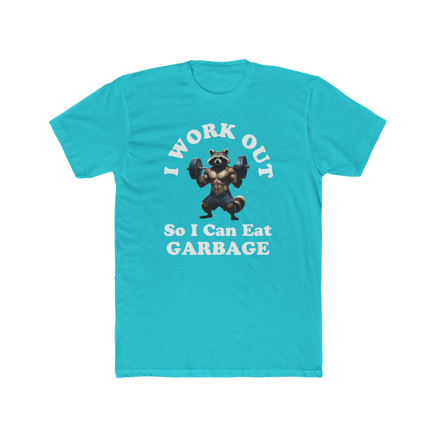 I Work Out So I Can Eat Garbage