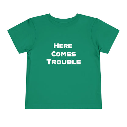 Here Comes Trouble w - Toddler