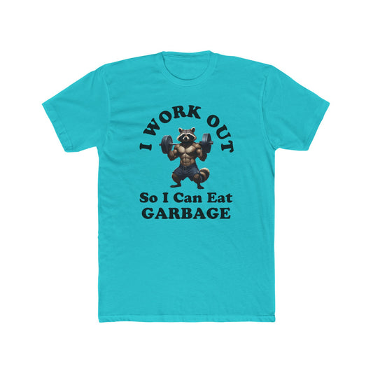I Work Out So I Can Eat Garbage - B