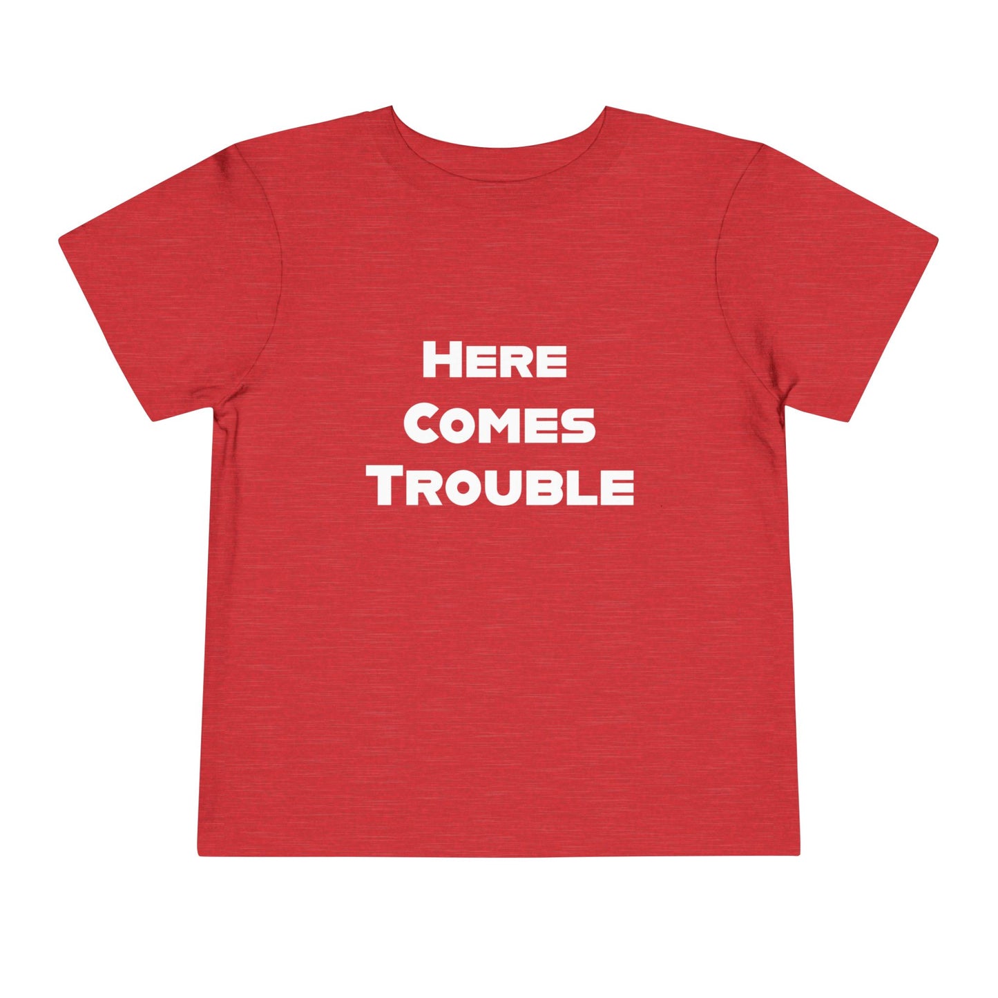 Here Comes Trouble w - Toddler