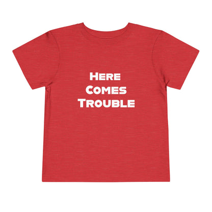 Here Comes Trouble w - Toddler