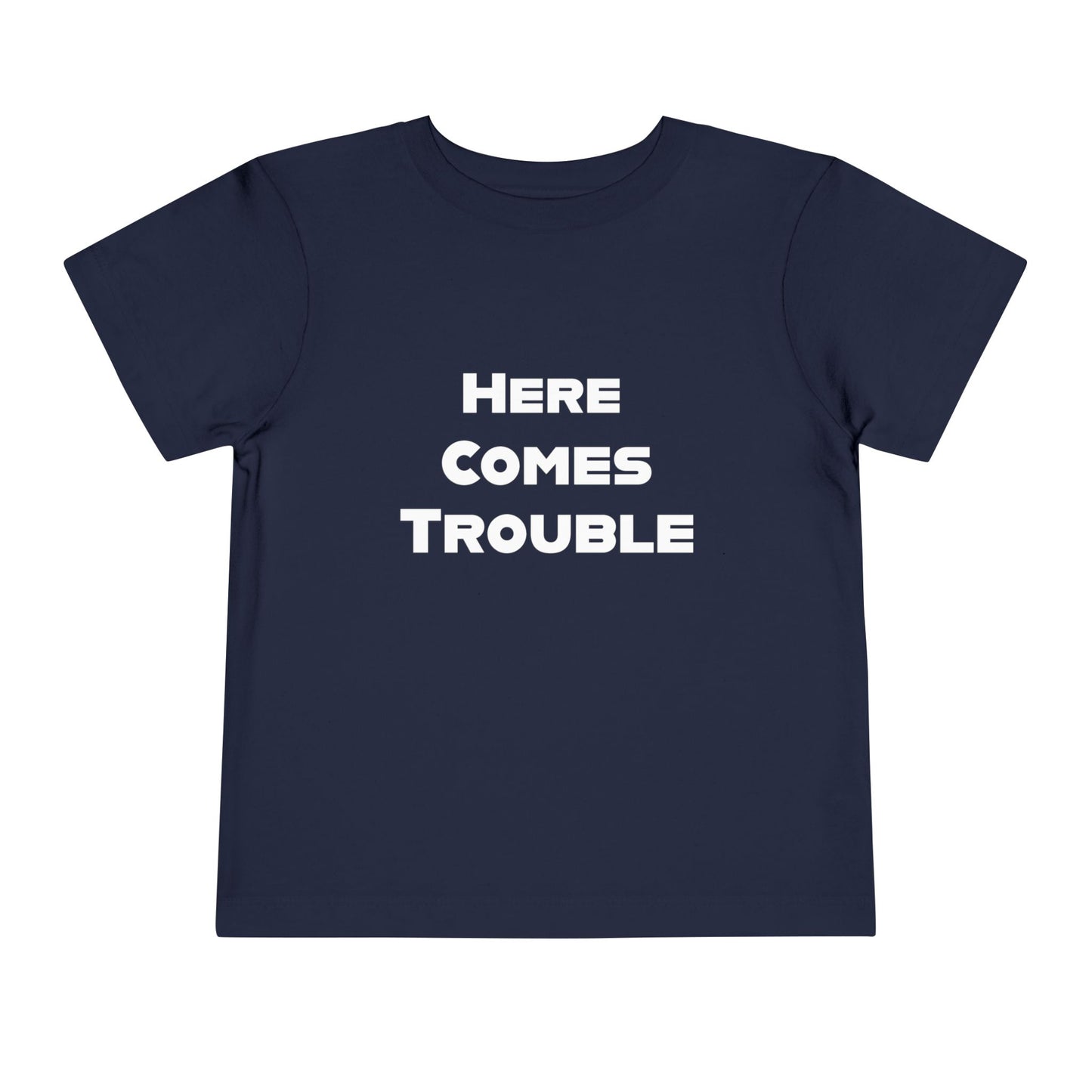Here Comes Trouble w - Toddler