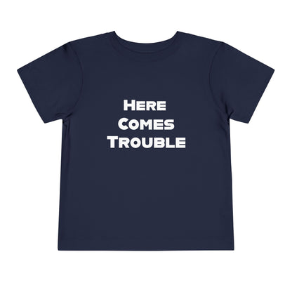 Here Comes Trouble w - Toddler