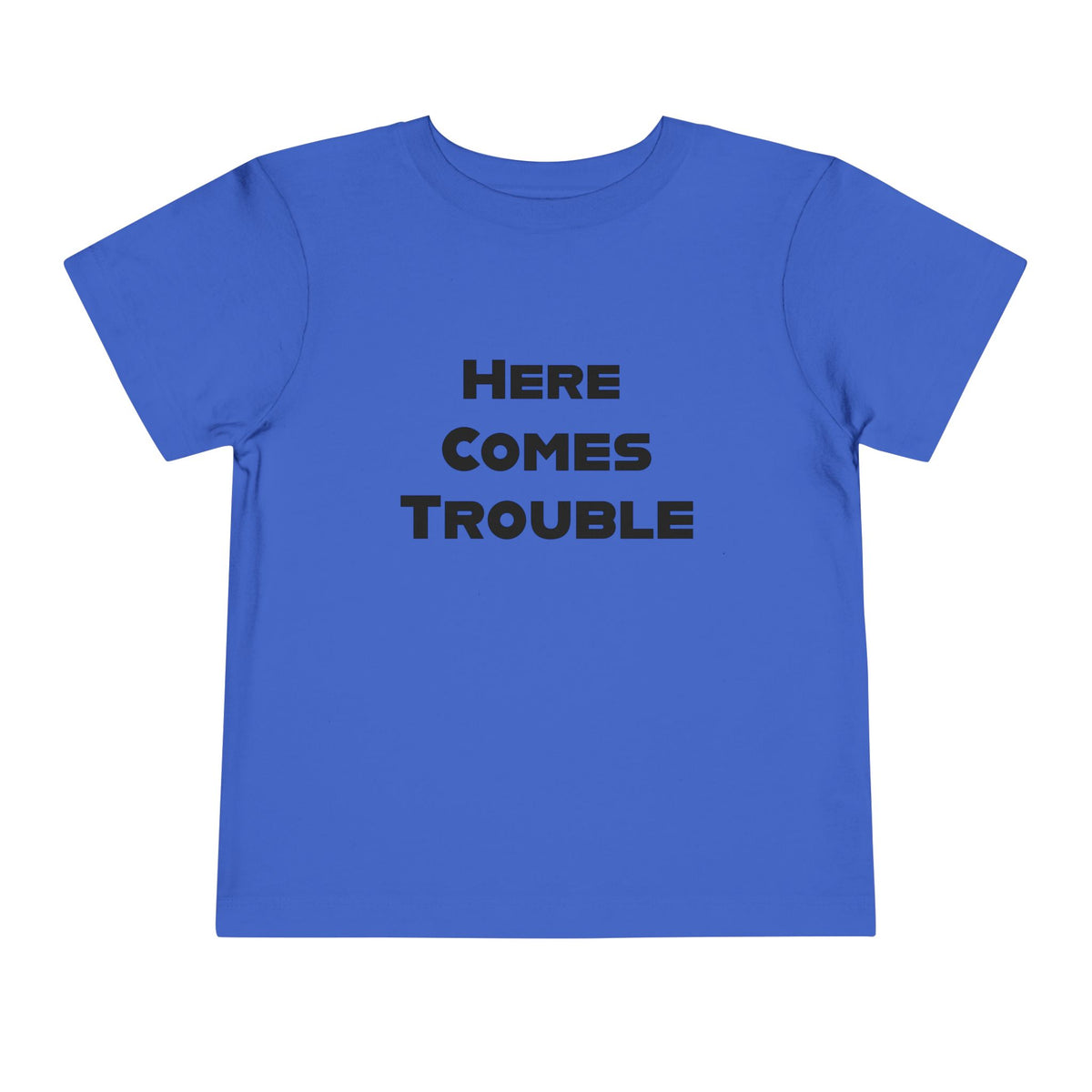 Here Comes Trouble b - Toddler