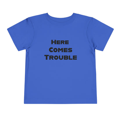 Here Comes Trouble b - Toddler