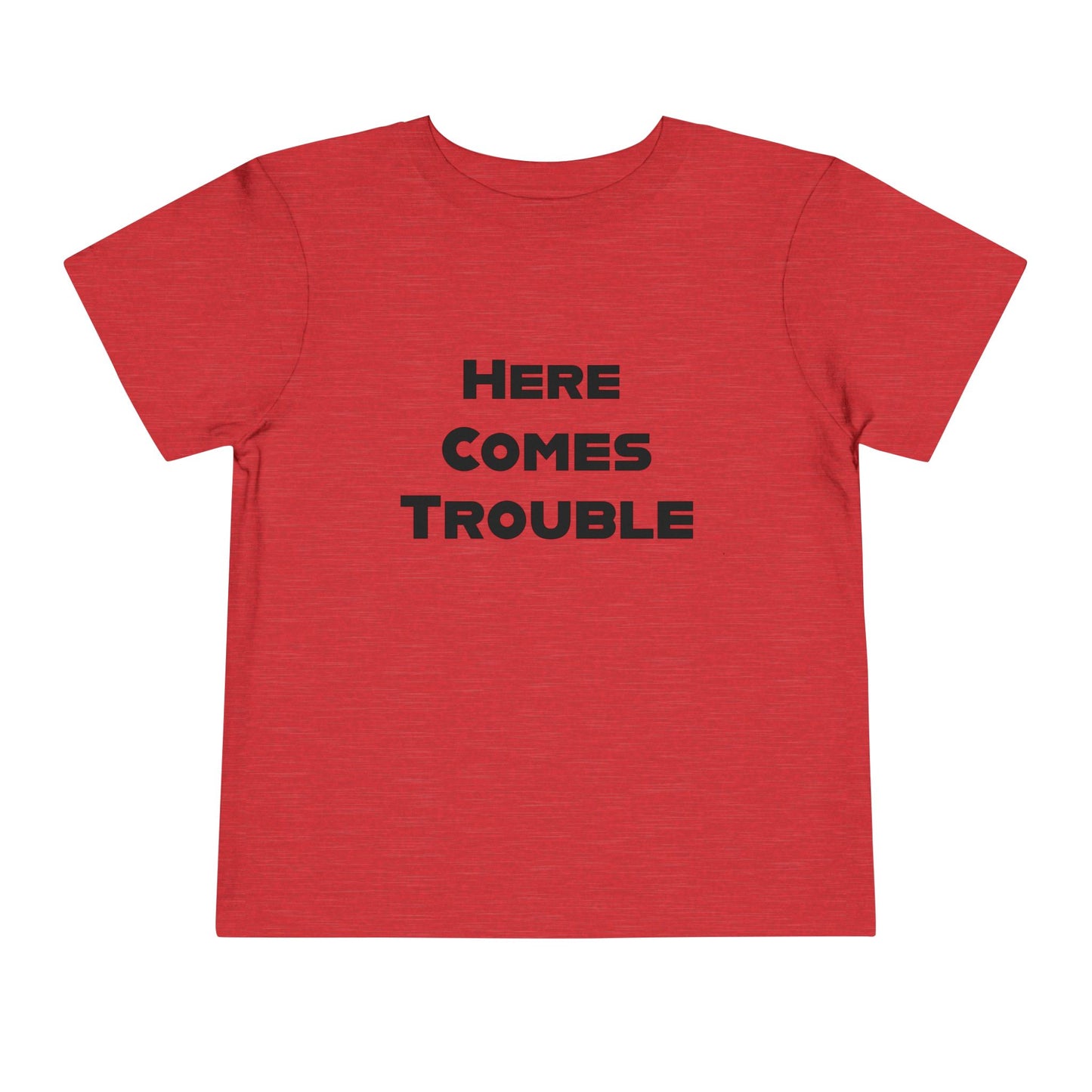 Here Comes Trouble b - Toddler