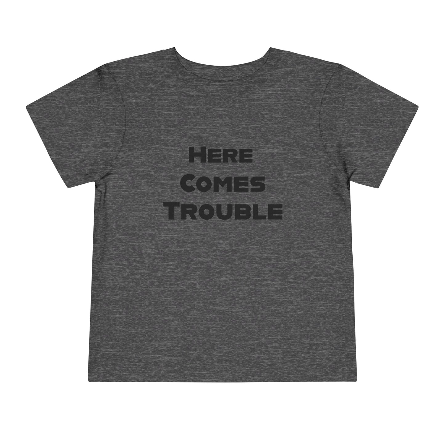 Here Comes Trouble b - Toddler