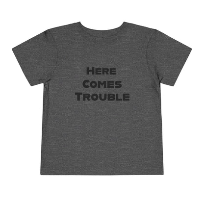 Here Comes Trouble b - Toddler