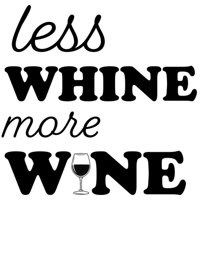 Less Whine More Wine